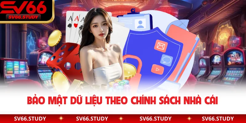 Bảo mật dữ liệu theo chính sách nhà cái